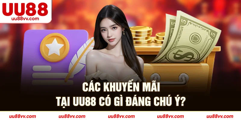 Các khuyến mãi tại UU88 có gì đáng chú ý?