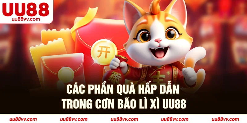 Các phần quà hấp dẫn trong cơn bão lì xì UU88